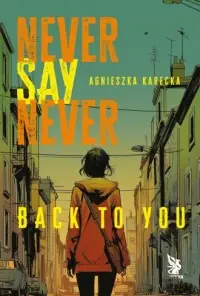 Never Say Never. Back to You Taniej