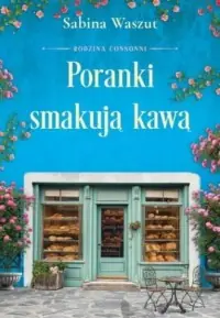 Poranki smakują kawą. Rodzina Consonni. Tom 2 Kup online