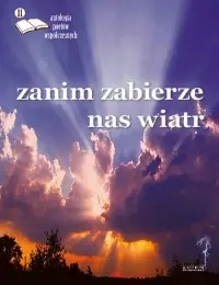 Szybka dostawa Zanim zabierze nas wiatr. Antologia poetów współczesnych. Edycja 11