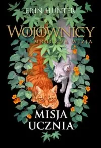 Misja ucznia Wojownicy Mroczna wizja Tom 1 Do wyczerpania zapasów