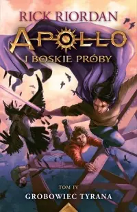 Apollo i boskie próby. Tom 4. Grobowiec Tyrana Oferta