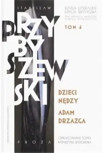 Sprawdź teraz Dzieła literackie. Edycja krytyczna. Tom 6. Dzieci nędzy. Adam Drzazga