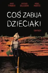Coś zabija dzieciaki. Tom 5 Wybór klientów