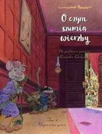 O czym szumią wierzby. Nieproszeni goście. Tom 4 Nowość