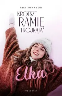 Ostatnie sztuki Krótsze ramię trójkąta. Tom 1. Elka