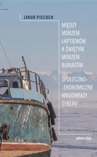 Między Morzem Łaptiewów a Świętym Morzem Buriatów. Społeczno-ekonomiczne krajobrazy Syberii Nowy