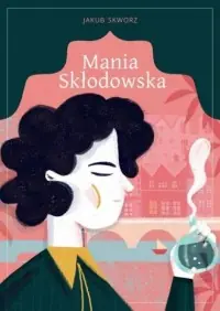 Ostatnie sztuki Mania Skłodowska