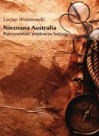 Nieznana Australia. Rzeczywistość przekracza fantazję Wysoka jakość