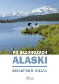 Ostatnia szansa Po bezdrożach Alaski