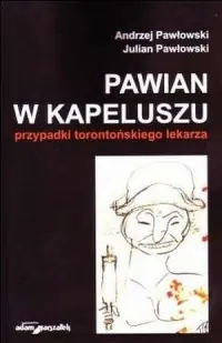 Pawian w kapeluszu. Przypadki torontońskiego lekarza Sprawdź teraz