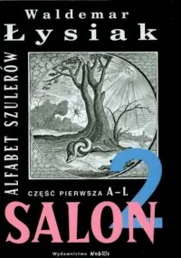 Salon 2. Alfabet szulerów. cz. 1 A-L Tylko dziś
