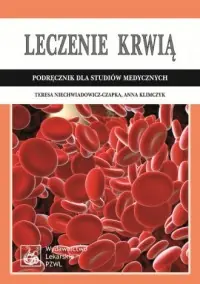 Leczenie krwią. Podręcznik dla studiów medycznych Dostępne od ręki