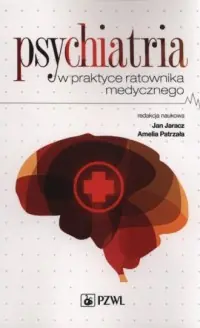 Psychiatria w praktyce ratownika medycznego Kup teraz