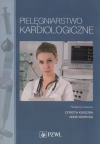 Dodaj do koszyka Pielęgniarstwo kardiologiczne