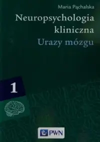 Neuropsychologia kliniczna. Tom 1. Urazy mózgu Oferta czasowa