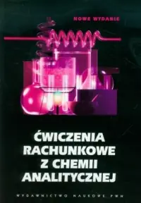 Ćwiczenia rachunkowe z chemii analitycznej Dostępne od ręki