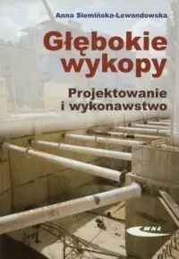 Głębokie wykopy. Projektowanie i wykonawstwo Premium