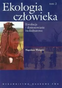 Do wyczerpania zapasów Ekologia człowieka. Tom 2. Ewolucja i dostosowanie biokulturowe