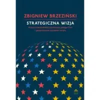 Strategiczna wizja. Kryzys amerykańskiej supremacji, potęga Chin i geopolityczny porządek świata Sprawdź teraz
