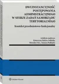 Dwuinstancyjność postępowania administracyjnego w sferze zadań samorządu terytorialnego - kontekst przedmiotowo-funkcjonalny Kup online