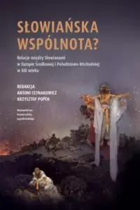 Słowiańska wspólnota? Relacje między Słowianami w Europie Środkowej i Południowo-Wschodniej w XIX w. Okazja