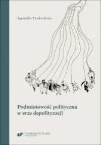 Wysoka jakość Podmiotowość polityczna w erze depolityzacji