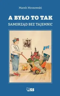 A było to tak. Samorząd bez tajemnic Ograniczona ilość