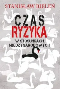 Łatwy zwrot Czas ryzyka w stosunkach międzynarodowych