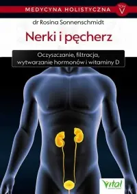 Medycyna holistyczna. Tom V. Nerki i pęcherz Nie przegap