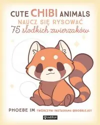 Łatwy zwrot Cute Chibi Animals. Naucz się rysować. 75 słodkich zwierzaków
