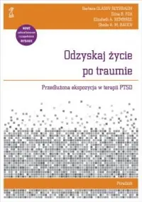 Dostępne od ręki Odzyskaj życie po traumie. Przedłużona ekspozycja w terapii PTSD. Poradnik