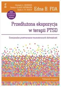 Przedłużona ekspozycja w terapii PTSD. Emocjonalne przetwarzanie traumatycznych doświadczeń. Podręcznik terapeuty Hit cenowy