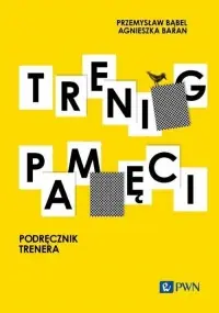 Trening pamięci. Podręcznik trenera Tylko dziś