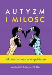 Autyzm i miłość. Jak kochać osobę w spektrum Promocja