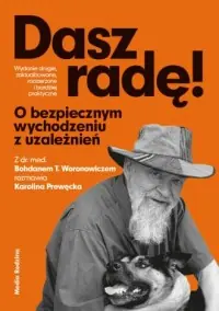 Dasz radę. O bezpiecznym wychodzeniu z uzależnień Sprawdź teraz