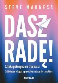 Dasz radę! Sztuka pokonywania trudności Nie przegap