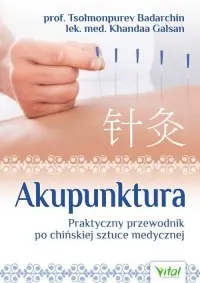 Wyjątkowa oferta Akupunktura. Praktyczny przewodnik po chińskiej sztuce medycznej