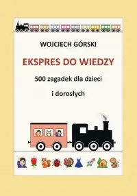 Ekspres do wiedzy - 500 zagadek dla dzieci i dorosłych Promocja