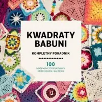 Kwadraty babuni Kompletny poradnik. 100 motywów szydełkowych do mieszania i łączenia Popularny