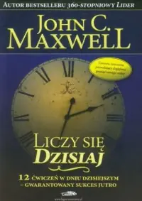 Bestseller Liczy się Dzisiaj. 12 ćwiczeń w dniu dzisiejszym - gwarantowany sukces jutro