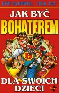 Jak być bohaterem dla swoich dzieci Ostatnie sztuki