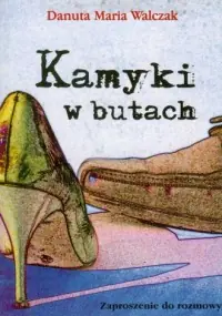 Kamyki w butach. Zaproszenie do rozmowy Zamów dziś