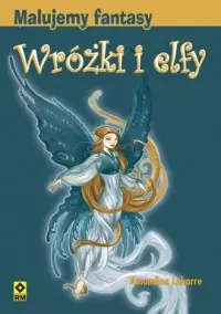 Malujemy fantasy. Wróżki i elfy Tylko do końca tygodnia