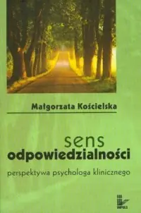 Sens odpowiedzialności. Perspektywa psychologa klinicznego Bezpieczna płatność