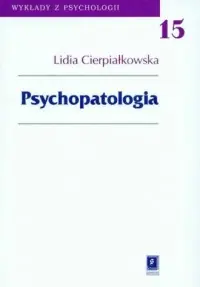 Psychopatologia. Seria: Wykłady z psychologii. Tom 15 Kup online