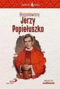 Skuteczni Święci. Błogosławiony Jerzy Popiełuszko Wysoka jakość