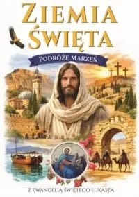 Podróże Marzeń. Ziemia Święta Nowość