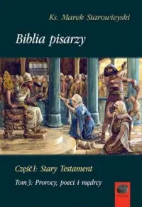 Dodaj do koszyka Biblia pisarzy cz. 1. Stary testament, Tom 3. Prorocy, poeci i mędrcy