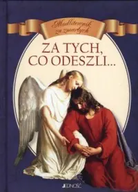 Zamów teraz Za tych, co odeszli... Modlitewnik za zmarłych