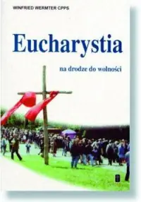 Super okazja Eucharystia na drodze do wolności